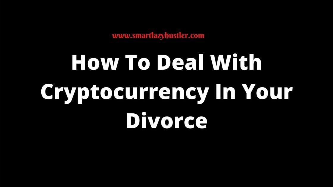 How To Deal With Cryptocurrency In Your Divorce