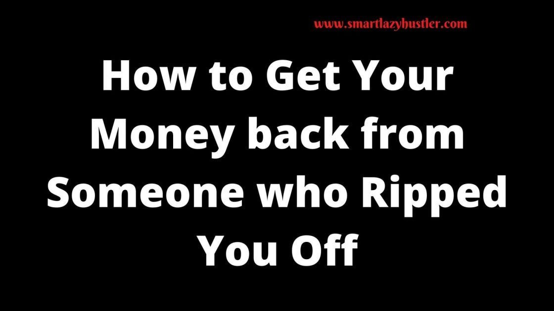 How to get your money back from someone who ripped you off